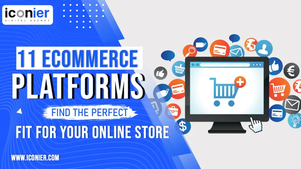 11 Ecommerce Platforms